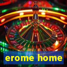 erome home